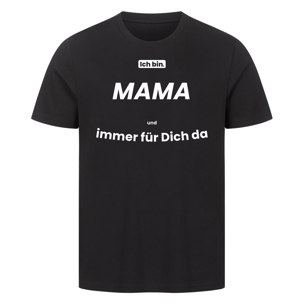 Ich bin. MAMA und immer für Dich da