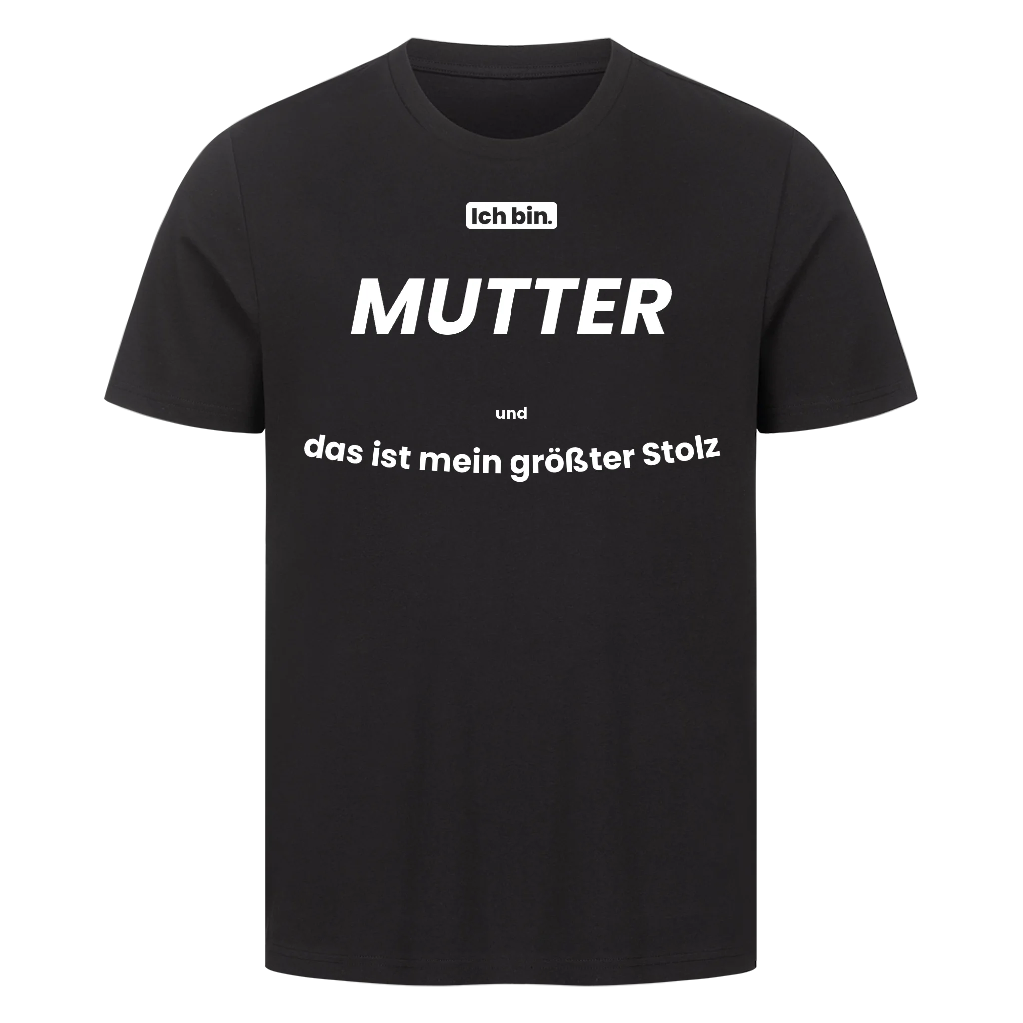 Ich bin. MUTTER und das ist mein größter Stolz