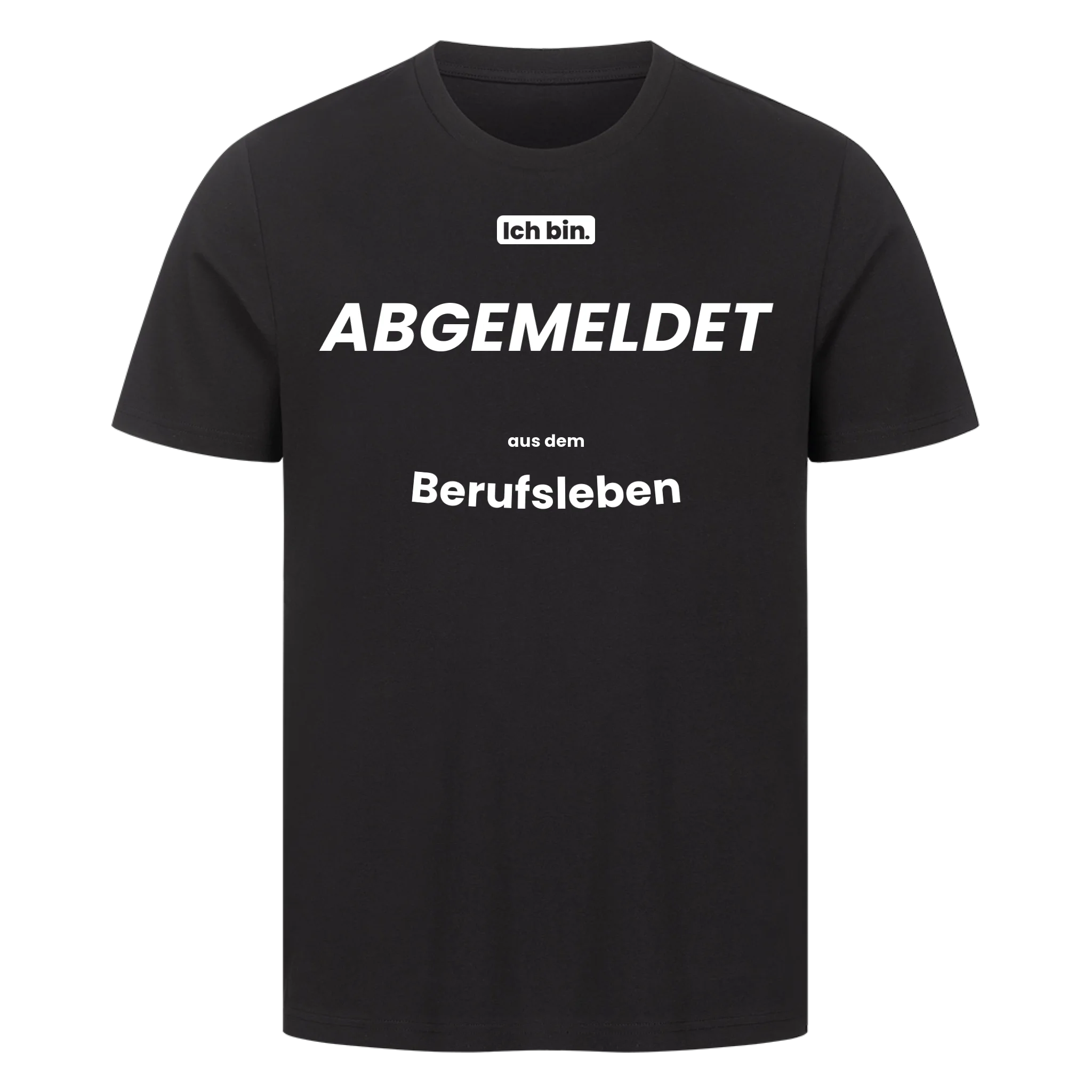 Ich bin. ABGEMELDET aus dem Berufsleben