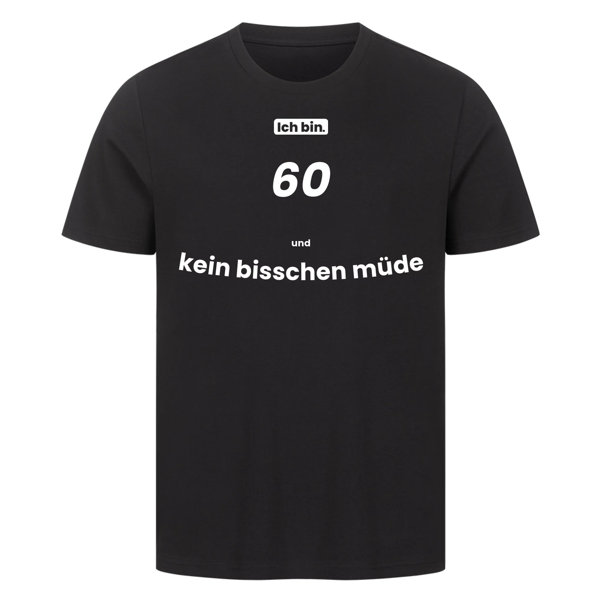 Ich bin. 60 und kein bisschen müde