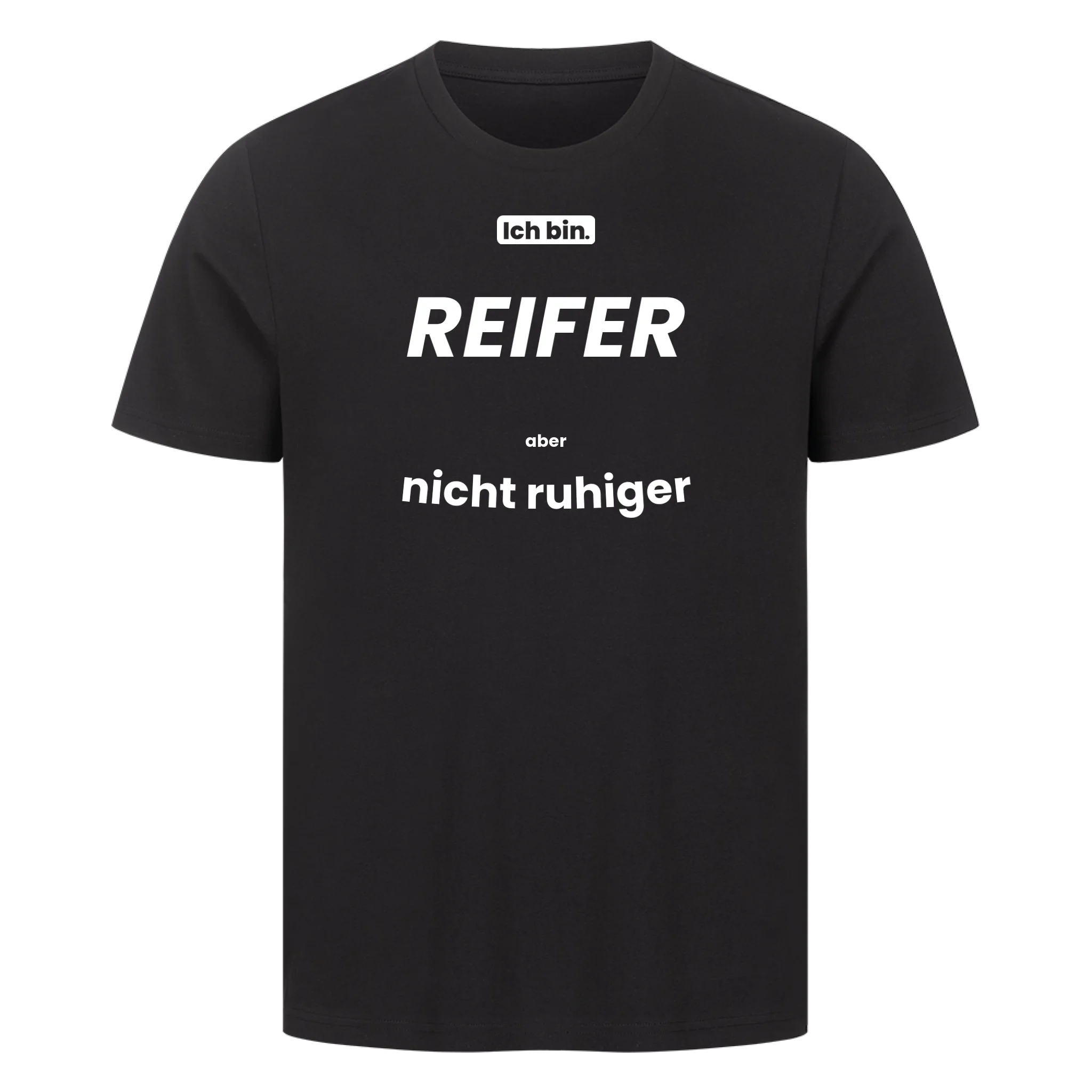 Ich bin. REIFER aber nicht ruhiger